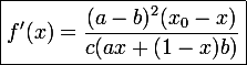 \large \boxed{f'(x)=\frac{(a-b)^2(x_0-x)}{c(ax+(1-x)b)}}